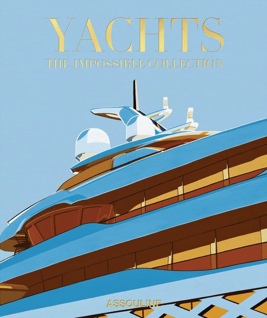 Assouline Yachts : L'Impossible Collection