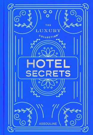 Assouline The Luxury Collection: Hotel Secrets